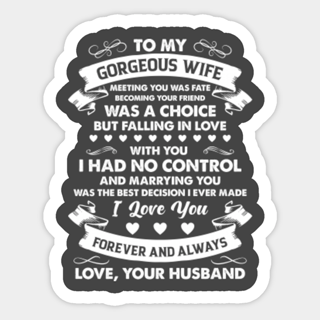 To My Gorgeous Wife Meeting You Was Fate A Choice Husband Sticker Teepublic 